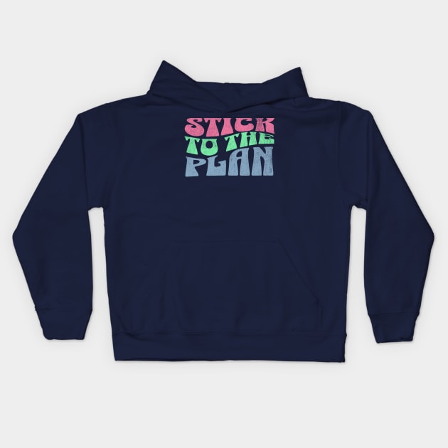 Stick to the Plan Kids Hoodie by Mytogblog`s Merch